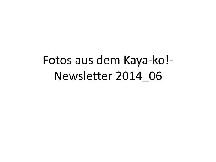 fotos aus dem kaya ko newsletter 2014 06