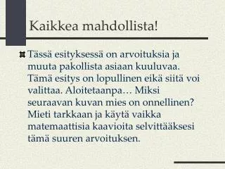 kaikkea mahdollista