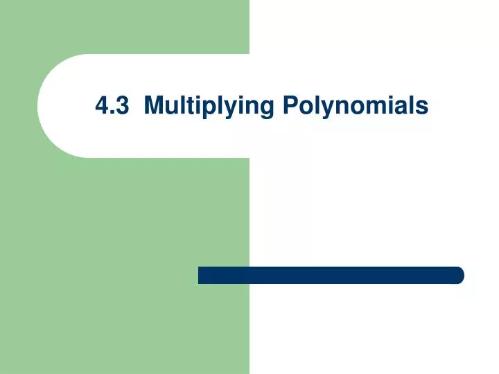 4 3 multiplying polynomials