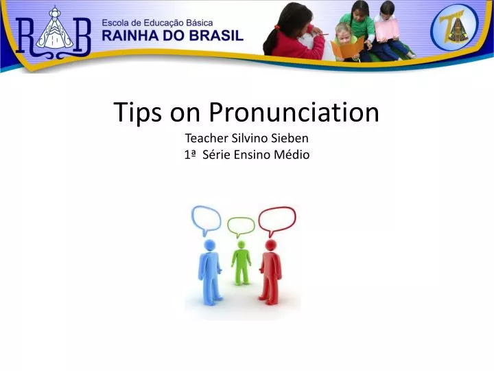tips on pronunciation teacher silvino sieben 1 s rie ensino m dio