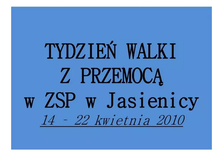 tydzie walki z przemoc w zsp w jasienicy 14 22 kwietnia 2010