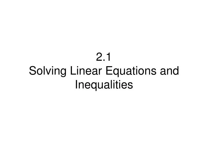 2 1 solving linear equations and inequalities