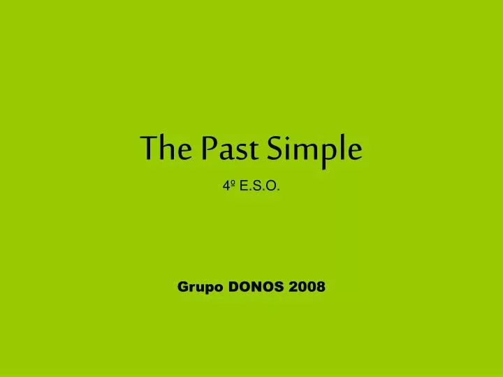 the past simple 4 e s o