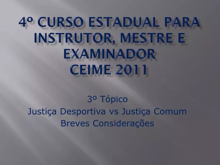 4 curso estadual para instrutor mestre e examinador ceime 2011