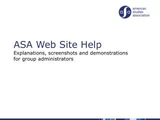ASA Web Site Help Explanations, screenshots and demonstrations for group administrators