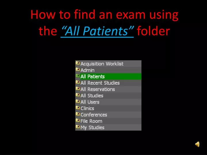 how to find an exam using the all patients folder