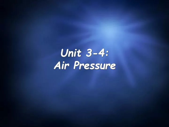 unit 3 4 air pressure