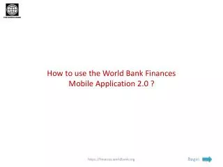 How to use the World Bank Finances Mobile Application 2.0 ?