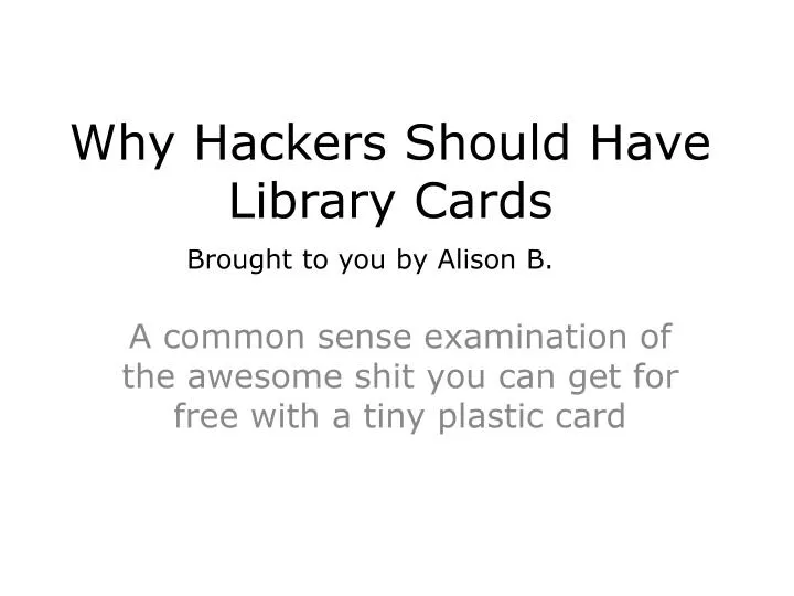 why hackers should have library cards