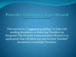 Provider Communication Wizard Created by: Randy James R.EEG T; RN; EMR Specialist