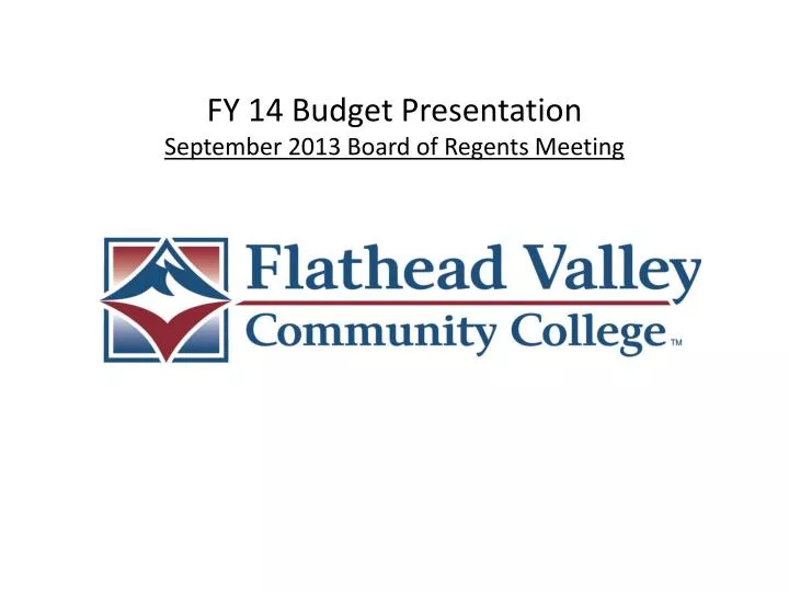 fy 14 budget presentation september 2013 board of regents meeting