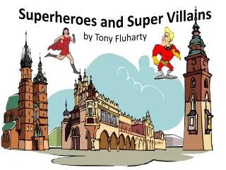 Superheroes and Super Villains by Tony Fluharty