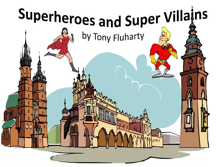 superheroes and super villains by tony fluharty