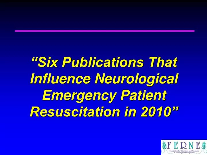 six publications that influence neurological emergency patient resuscitation in 2010