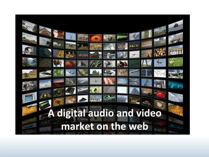a digital audio and video market on the web
