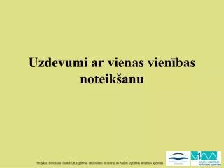 uzdevumi ar vienas vien bas noteik anu