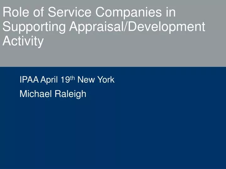 role of service companies in supporting appraisal development activity
