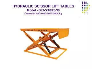HYDRAULIC SCISSOR LIFT TABLES Model - DLT-5/10/20/30 Capacity: 500/1000/2000/3000 kg