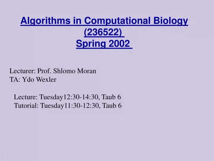 algorithms in computational biology 236522 spring 2002
