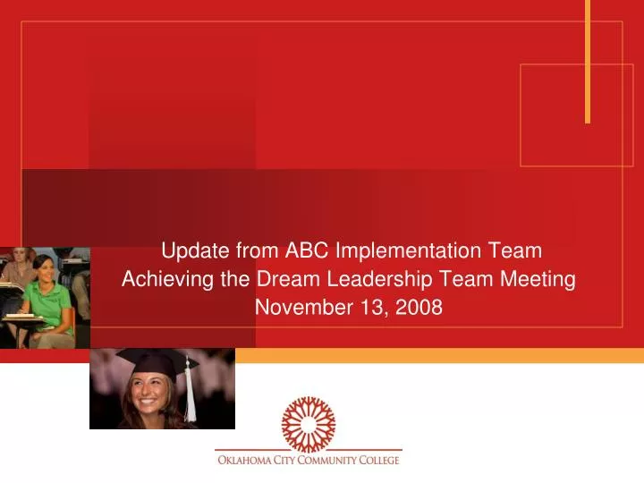 update from abc implementation team achieving the dream leadership team meeting november 13 2008