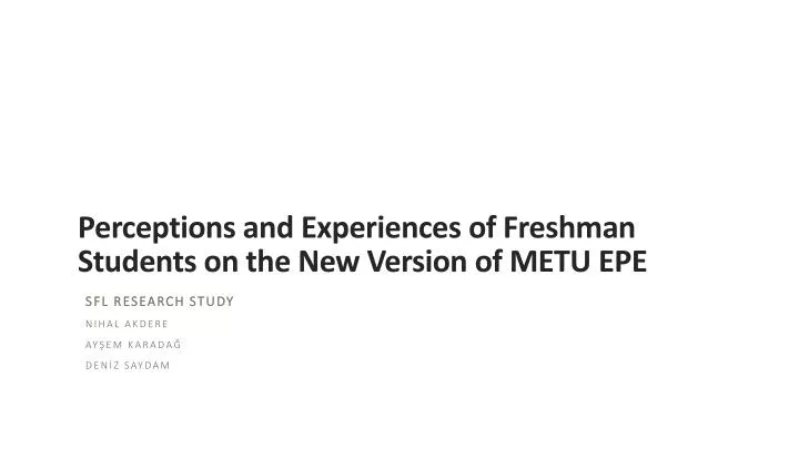 p erceptions and experiences of f reshman s tudents on the new version of metu epe