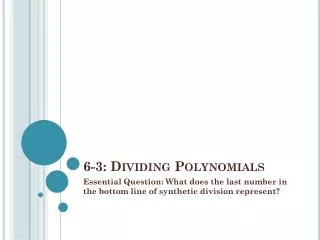 6-3: Dividing Polynomials