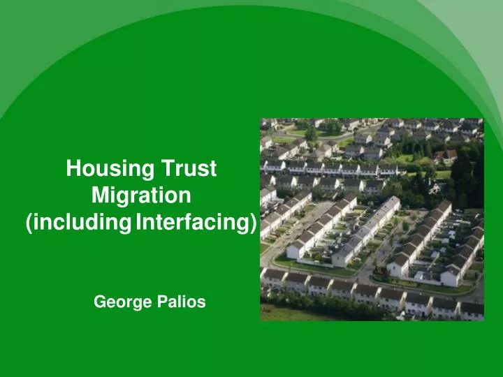 housing trust migration including interfacing