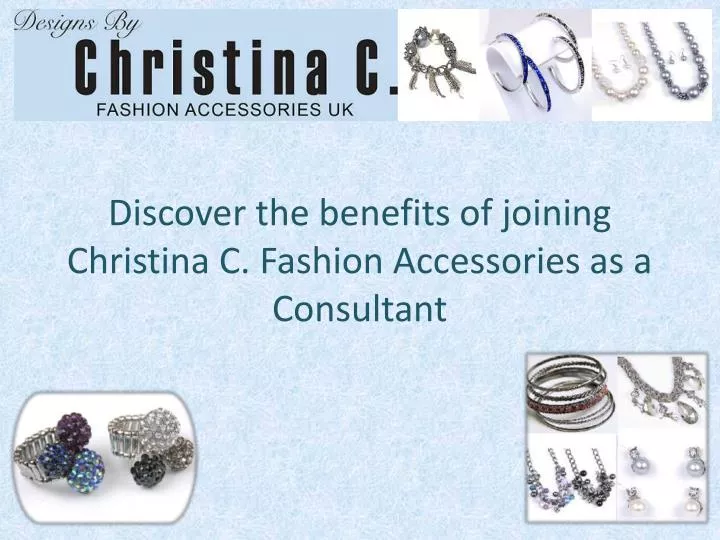 discover the benefits of joining christina c fashion accessories as a consultant