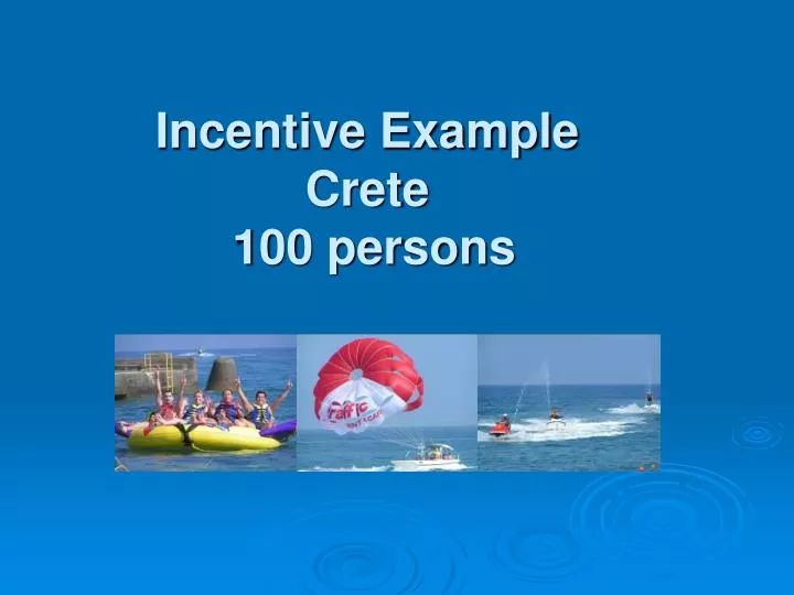 incentive example crete 100 persons