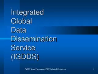 Integrated Global Data Dissemination Service (IGDDS)