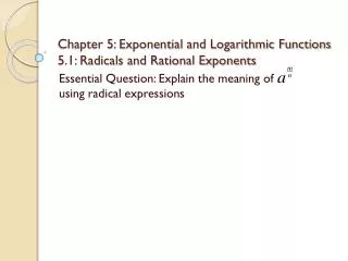 Chapter 5: Exponential and Logarithmic Functions 5.1: Radicals and Rational Exponents