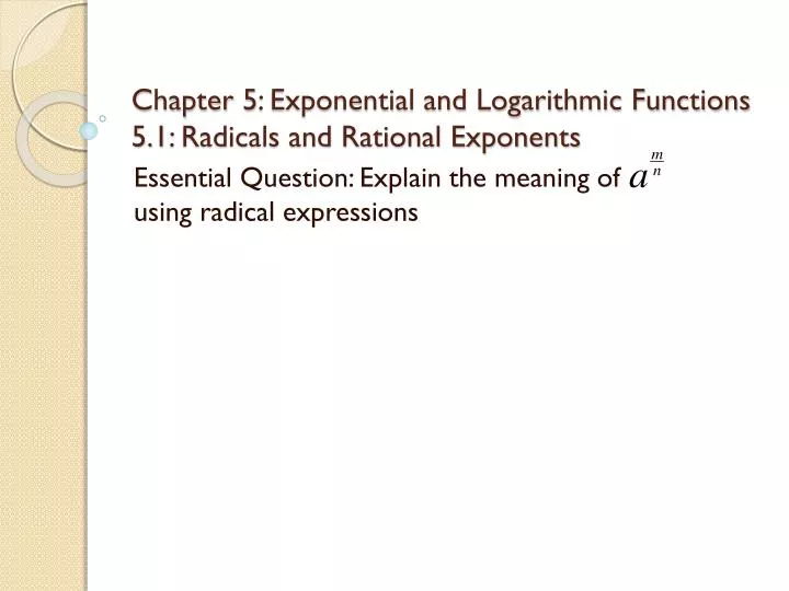 Ppt Chapter Exponential And Logarithmic Functions Radicals And Rational Exponents