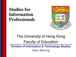 The University of Hong Kong Faculty of Education Division of Information &amp; Technology Studies