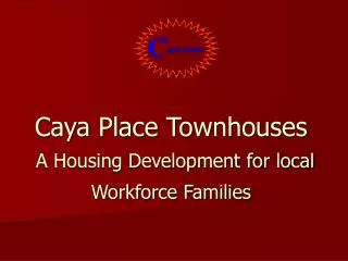 Caya Place Townhouses A Housing Development for local Workforce Families