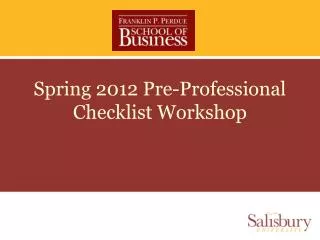 Spring 2012 Pre-Professional Checklist Workshop