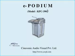 e- P O D I U M (Model : KPC-390 )