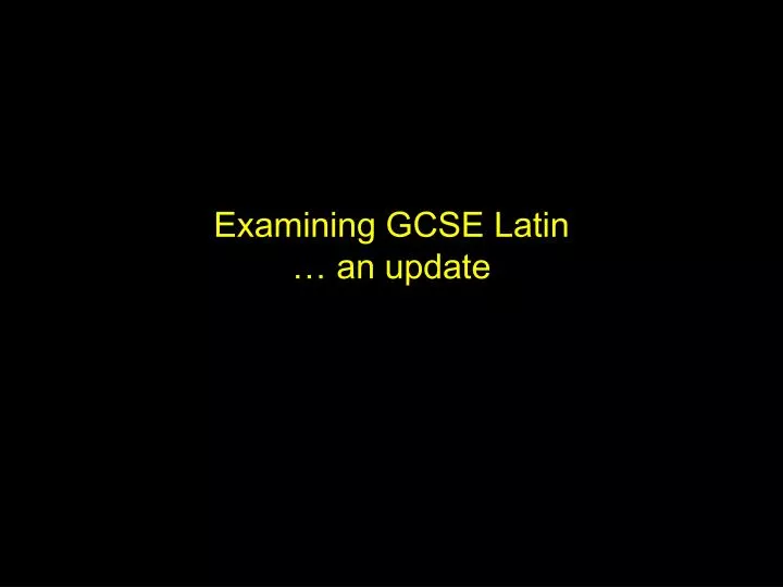 examining gcse latin an update