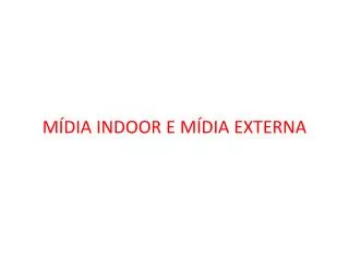 m dia indoor e m dia externa