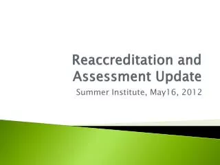 Reaccreditation and Assessment Update