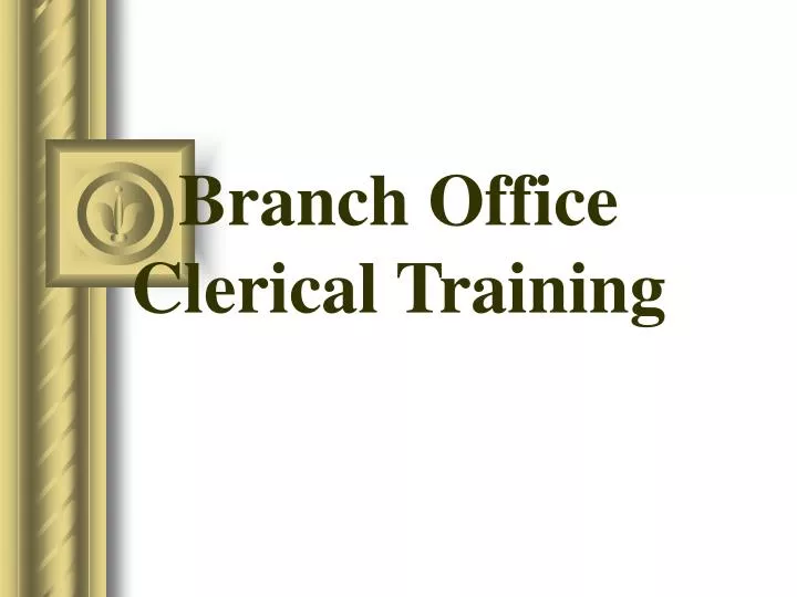 branch office clerical training