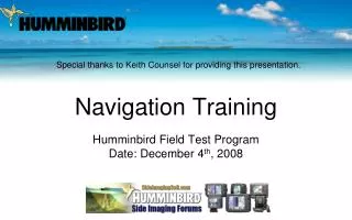 Navigation Training Humminbird Field Test Program Date: December 4 th , 2008