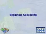 Beginning Geocoding - slide 1