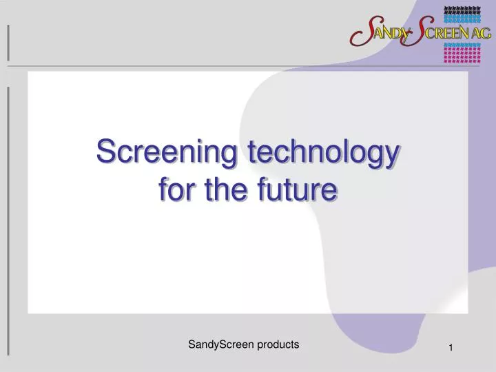 screening technology for the future