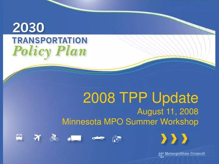 2008 tpp update august 11 2008 minnesota mpo summer workshop