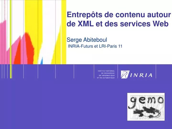 entrep ts de contenu autour de xml et des services web serge abiteboul inria futurs et lri paris 11