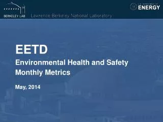 EETD Environmental Health and Safety Monthly Metrics May, 2014