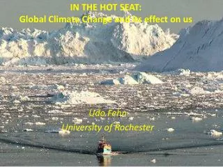 IN THE HOT SEAT: Global Climate Change and its effect on us
