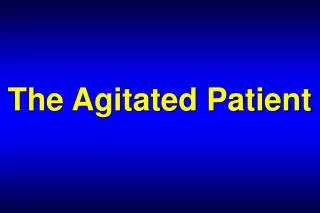The Agitated Patient