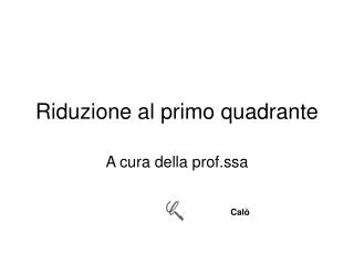 riduzione al primo quadrante