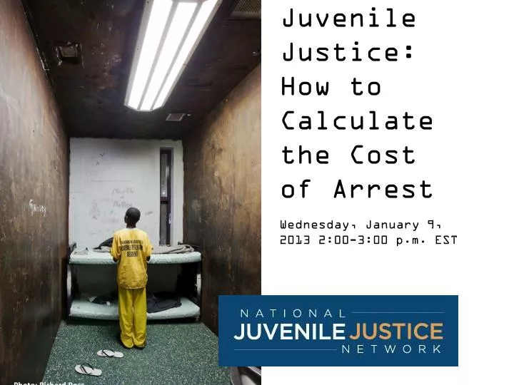 juvenile justice how to calculate the cost of arrest wednesday january 9 2013 2 00 3 00 p m est